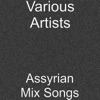 Assyrian Mix Songs