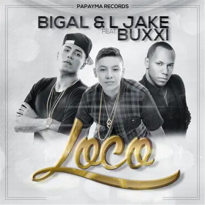 Loco (feat. Buxxi) - Single - Bigal & L Jake