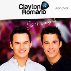 Só Tá Começando (Ao Vivo) - Clayton e Romário