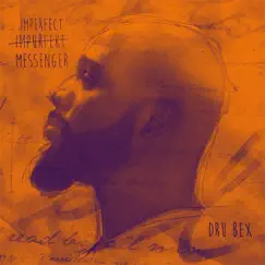 Imperfect Messenger by Dru Bex album reviews, ratings, credits