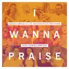 I Wanna Praise album lyrics, reviews, download
