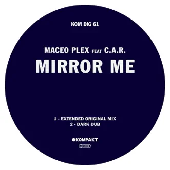 Mirror Me (Dark Dub) [feat. C.A.R.] by Maceo Plex song reviws