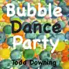 Bubble Dance Party - Single album lyrics, reviews, download