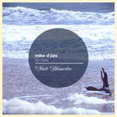 So Now - Mike D' Jais