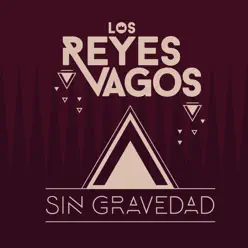 Sin Gravedad - Los Reyes Vagos Sin Gravedad - Los Reyes Vagos