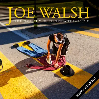 Live in the City, Wiltern Theatre, LA 7 Sep '91 (Remastered) - Joe Walsh