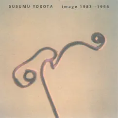 Image 1983 - 1998 by SUSUMU YOKOTA album reviews, ratings, credits