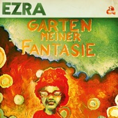 Ezra - Garten meiner Fantasie