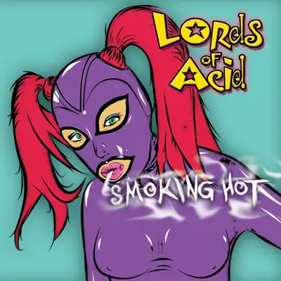 Smoking Hot - Lords Of Acid