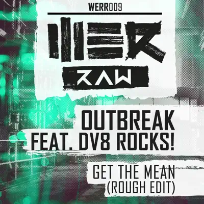 Get the Mean (Rough Edit) [feat. DV8 Rocks!] - Single - Outbreak