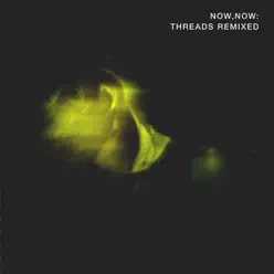 Threads (Remixed) - EP - Now Now Threads (Remixed) - EP - Now Now