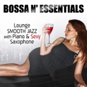 Bossa n' Essentials: Relaxing Instrumental Smooth Jazz with Piano & Sexy Saxophone, Vintage Easy Listening Piano Bar Lounge Songs for Morning Espresso and Cafe Music BGM - Total Relax artwork