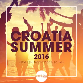 Croatia Summer 2016 (The Electronic Place To Be) by Various Artists album reviews, ratings, credits