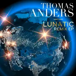 Lunatic (Remixes) - Single - Thomas Anders Lunatic (Remixes) - Single - Thomas Anders