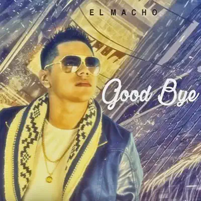 Good Bye - Single - El Macho