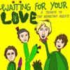 Waiting for Your Love: A Tribute to the Reduction Agents