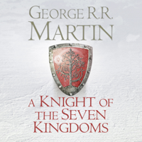 George R.R. Martin - A Knight of the Seven Kingdoms (Unabridged) artwork