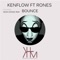 Bounce (Sean Danke Remix) [feat. Rones] - Kenflow lyrics