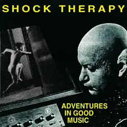 Adventures in Good Music - Shock Therapy Adventures in Good Music - Shock Therapy