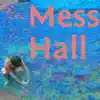 Mess Hall - Single album lyrics, reviews, download