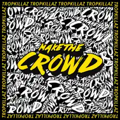 Make the Crowd - Single - Tropkillaz Make the Crowd - Single - Tropkillaz