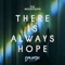 There Is Always Hope (Faustix Remix) - The Mountains lyrics