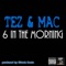 6 In the Morning (with Mac) - Tez lyrics