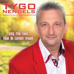 Tygo Nendels - Zeg Me Niet Hoe Ik Leven Moet