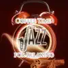 Coffee Time Jazz for Relaxing: Soft and Slow Lounge Jazz Music, Chili's Restaurant, Coffee Break, Lunch Time, Smooth Piano Bar, Guitar Tones - Rest & Total Relax album lyrics, reviews, download