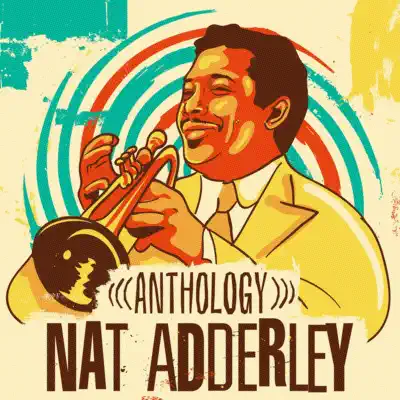 Anthology - Nat Adderley Anthology - Nat Adderley