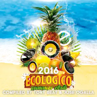 Ecologico Summer Club 2016 Compiled by Tony Beat & Jose Ogalla by Various Artists album reviews, ratings, credits