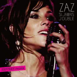 Si jamais j'oublie (HEYHEY remix) - Single - Zaz