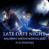 Late Date Night: Relaxing Instrumental Jazz for Evening, Special Moments, Piano Bar Music, Candlelight Romantic Dinner for Two with Guitar, Intimate Night Out, Romance & Intimacy, Sensualt Tantric Sax - Jazz Music Collection