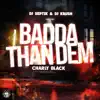 Badda Than Dem - Single album lyrics, reviews, download
