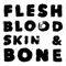 Flesh Blood Skin & Bone - WOLFF lyrics