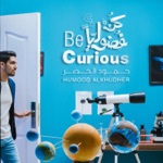 Humood Alkhudher - Kun Fudooliyan (Be Curious)