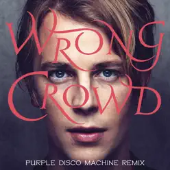 Wrong Crowd (Purple Disco Machine Remix) - Single - Tom Odell