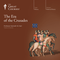 Kenneth W. Harl & The Great Courses - The Era of the Crusades artwork