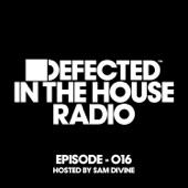 Defected In the House Radio Show Episode 016 (hosted by Sam Divine) [Mixed] artwork