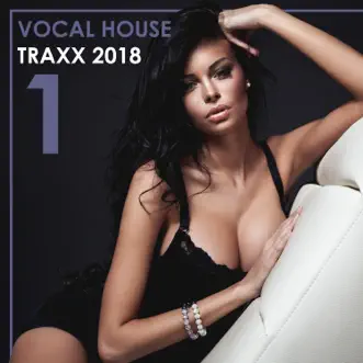 Vocal House Traxx 2018, Vol. 1 by Various Artists album reviews, ratings, credits