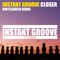 Closer (Vinylsurfer Remix) - Instant Groove lyrics