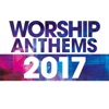 Worship Anthems 2017 (Live)