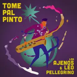 Tome Pa'l Pinto - Single - Los Ajenos Tome Pa'l Pinto - Single - Los Ajenos