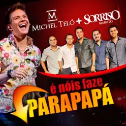É Nóis Faze Parapapá - Single (Ao Vivo) [feat. Sorriso Maroto] - Single - Michel Teló
