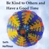 Be Kind to Others and Have a Good Time album lyrics, reviews, download