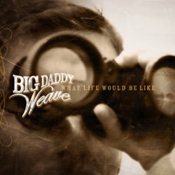 Big Daddy Weave - You Found Me