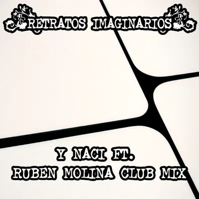 Y Nací (feat. DJ Ruben Molina) - Single - Retratos Imaginarios