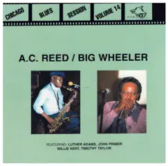 Chicago Blues Session, Vol. 14 by A.C. Reed & Big Wheeler album reviews, ratings, credits