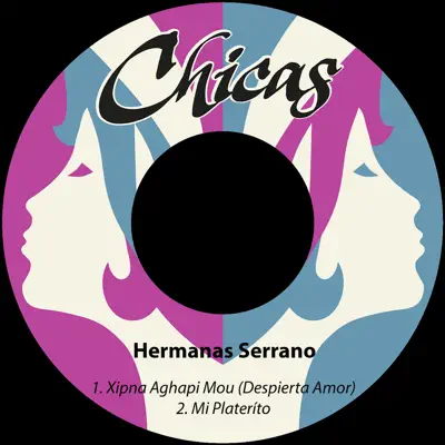 Xipna Aghapi Mou / Mi Plateríto - Single - Hermanas Serrano
