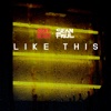 Like This (feat. Sean Paul) - Single